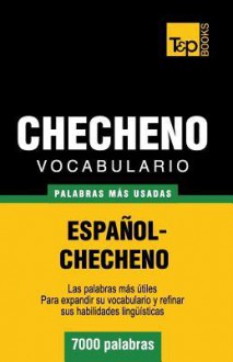 Vocabulario Espanol-Checheno - 7000 Palabras Mas Usadas - Andrey Taranov