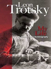 My Life: An Attempt at an Autobiography (Dover Value Editions) - Leon Trotsky