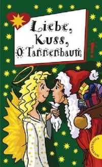 Liebe, Kuss, O Tannenbaum - Sabine Both, Christamaria Fiedler, Bianka Minte-König, Sissi Flegel, Thomas Brinx, Anja Kömmerling, Irene Zimmermann, Hortense Ullrich