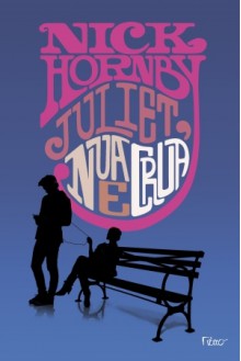 Juliet Nua e Crua - Nick Hornby