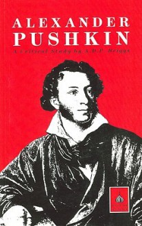 Alexander Pushkin: A Critical Study - A.D.P. Briggs