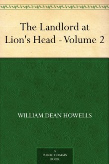 The Landlord at Lion's Head - Volume 2 - William Dean Howells