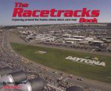 The Racetracks Book: A Journey Around the Tracks Where Stock Cars Roar - Mark McCarter, Sporting News Staff