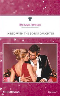 In Bed with the Boss's Daughter - Bronwyn Jameson