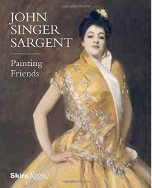 John Singer Sargent: Painting Friends - Barbara Gallati