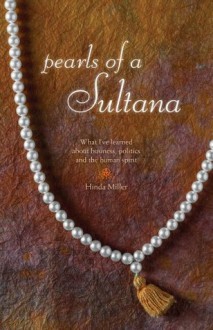 Pearls of a Sultana: What I've Learned About Business, Politics, and the Human Spirit - Stephen Morris, Hinda Miller