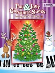 Fun & Jolly Christmas Songs, Bk 3 - Dan Coates