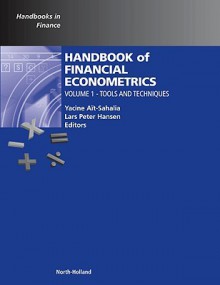 Handbook of Financial Econometrics, Volume 1: Tools and Techniques - Yacine Ait-Sahalia, Lars Hansen