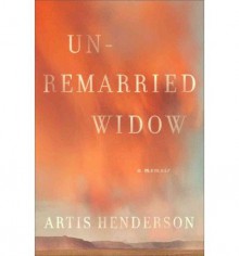 { { [ UNREMARRIED WIDOW ] By Henderson, Artis ( Author ) Jan - 2014 [ Hardcover ] - Artis Henderson