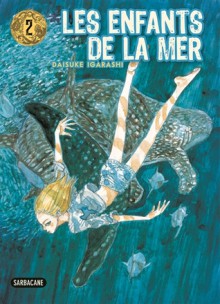 Les enfants de la mer 2 (Les enfants de la mer, #2) - Daisuke Igarashi