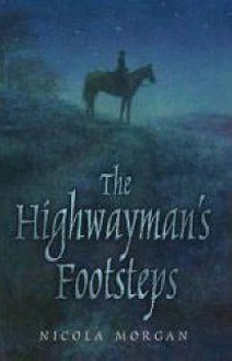 The Highwayman's Footsteps - Nicola Morgan