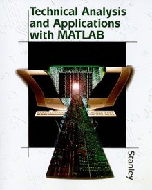 Technical Analysis and Applications with MATLAB - William D. Stanley