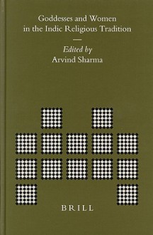 Goddesses and Women in the Indic Religious Tradition - Arvind Sharma