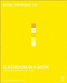 Adobe Fireworks CS4 Classroom in a Book - Adobe Creative Team