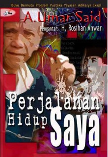 Perjalanan Hidup Saya - A. Umar Said, Rosihan Anwar, Joesoef Isak