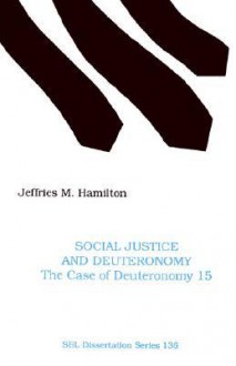 Social Justice And Deuteronomy: The Case Of Deuteronomy 15 - Jeffries M. Hamilton