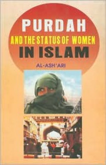 Purdah And The Status Of Women In Islam - Abul A'la Maududi, Abul A'la Maududi