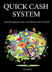 QUICK CASH SYSTEM 2016: AMAZON QUICK CASH & FIVERR SELLING SYSTEM - Start your new online business (2 in 1 bundle) - Red Mikhail