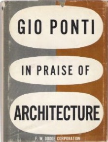 In Praise of Architecture - Gio Ponti, Giuseppina Salvadori, Mario Salvadori