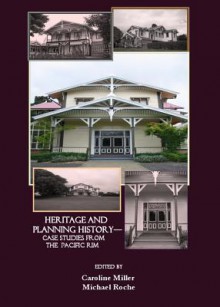 Past Matters: Heritage and Planning History Case Studies from the Pacific Rim - Caroline Miller