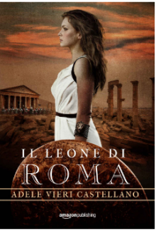 Il leone di Roma - Adele Vieri Castellano