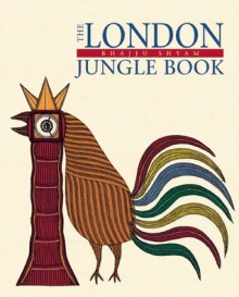 The London Jungle Book - Bhajju Shyam, Gita Wolf, Sirish Rao