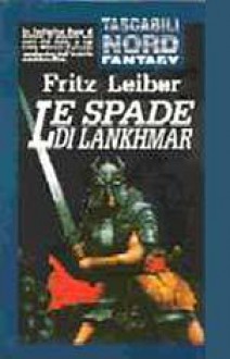 Le spade di Lankhmar - Fritz Leiber, Roberta Rambelli