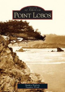 Point Lobos - Monica Hudson, Suzanne Wood