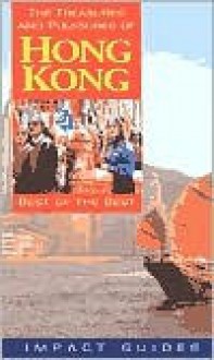 The Treasures and Pleasures of Hong Kong, Fourth Edition: Best of the Best - Ronald L. Krannich, Caryl Rae Krannich