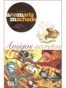 Amigos Secretos - Ana Maria Machado