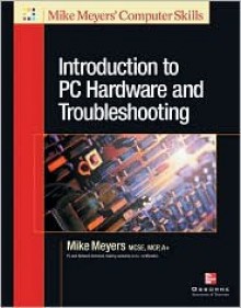 Introduction to PC Hardware and Troubleshooting - Michael Meyers