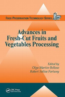 Advances in Fresh-Cut Fruits and Vegetables Processing - Olga Martin-Belloso