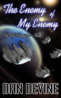 The Cull Chronicles Book 2: The Enemy of My Enemy - Daniel Devine