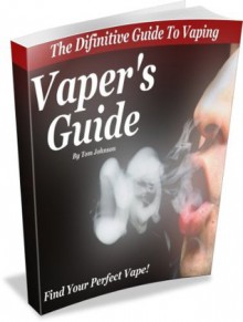 Vaper's Guide - The Definitive Guide To Vaping - Tom Johnson