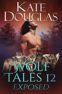 Wolf Tales 12: Exposed - Kate Douglas