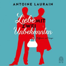 Liebe mit zwei Unbekannten - Antoine Laurain, Floriane Kleinpaß, Hoffmann und Campe