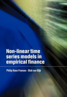 Non-Linear Time Series Models in Empirical Finance - Philip Hans Franses, Dick van Dijk