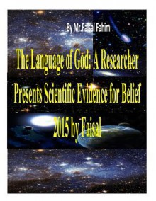 The Language of God: A Researcher Presents Scientific Evidence for Belief 2015 by Faisal - Faisal Fahim