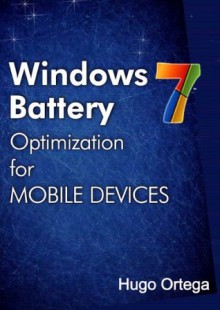 Windows 7: Battery Optimization for Mobile Devices - Hugo Ortega