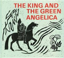 The King and the Green Angelica: Stories and Poems from Old Norse and Anglo-Saxon Times - Isabel Wyatt, Arne Klingborg