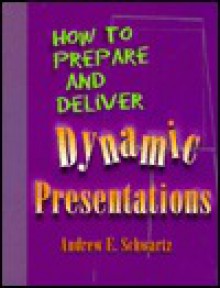 Dynamic Training Techniques : How to Prepare and Deliver Dynamic Presentations - Andrew E. Schwartz