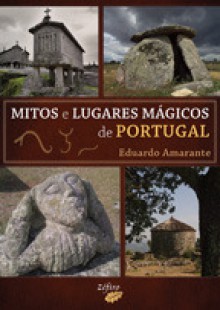 Mitos e Lugares Mágicos de Portugal - Eduardo Amarante