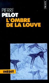 L'ombre de la louve - Pierre Pelot