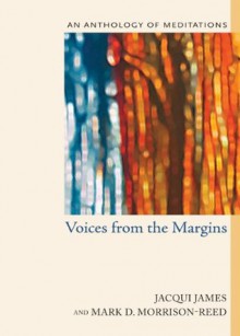 Voices from the Margins: An Anthology of Meditations - Mark D Morrison-Reed, Jacqui James