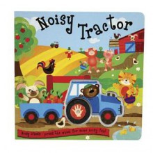 Noisy Tractor: Press the Wheel for Some Noisy Fun! - Liza Lewis