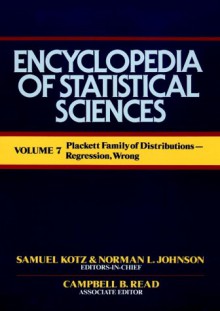 Plackett Family of Distribution to Regression, Wrong, Volume 7 , Encyclopedia of Statistical Sciences - Samuel Kotz