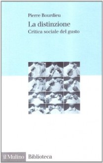 La distinzione: critica sociale del gusto - Pierre Bourdieu, Guido Viale, Marco Santoro.