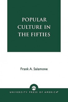 Popular Culture in the Fifties - Frank A. Salamone