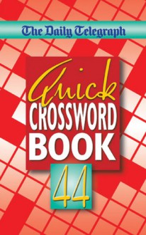 The Daily Telegraph Quick Crossword Book 44 - Daily Telegraph