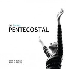 On Being Pentecostal - David K. Bernard